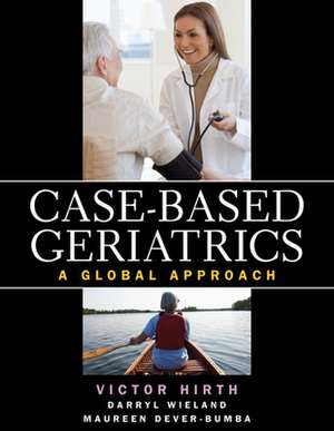 Case-based Geriatrics: A Global Approach de Victor Hirth