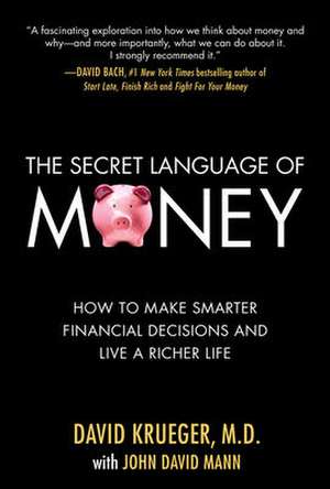 The Secret Language of Money: How to Make Smarter Financial Decisions and Live a Richer Life de David Krueger