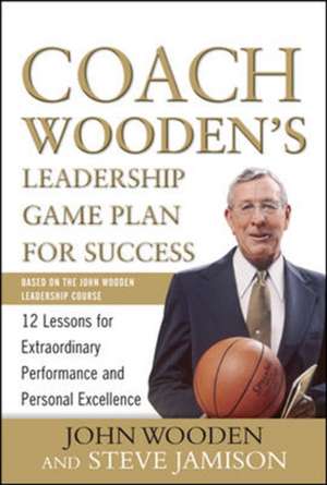 Coach Wooden's Leadership Game Plan for Success: 12 Lessons for Extraordinary Performance and Personal Excellence de John Wooden