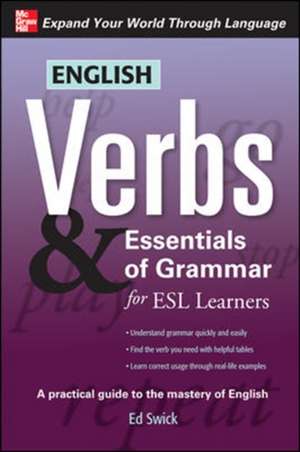 English Verbs & Essentials of Grammar for ESL Learners de Ed Swick