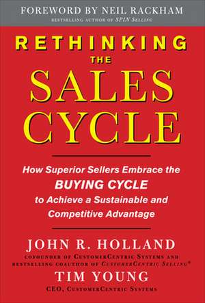 Rethinking the Sales Cycle: How Superior Sellers Embrace the Buying Cycle to Achieve a Sustainable and Competitive Advantage de Tim Young