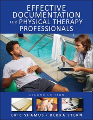 Effective Documentation for Physical Therapy Professionals, Second Edition de Eric Shamus