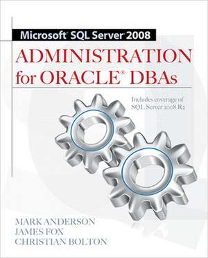 Microsoft SQL Server 2008 Administration for Oracle DBAs de Mark Anderson