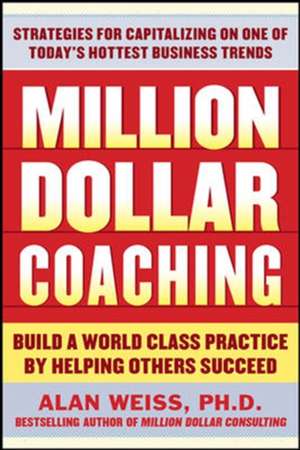 Million Dollar Coaching de Alan Weiss