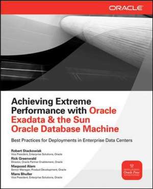 Achieving Extreme Performance with Oracle Exadata de Rick Greenwald