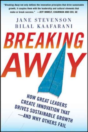 Breaking Away: How Great Leaders Create Innovation that Drives Sustainable Growth--and Why Others Fail de Jane Stevenson