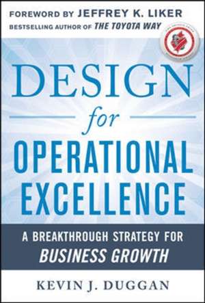 Design for Operational Excellence: A Breakthrough Strategy for Business Growth de Kevin Duggan