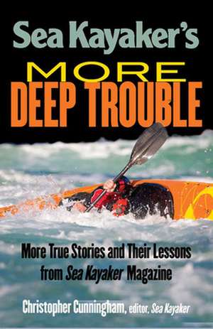 Sea Kayaker's More Deep Trouble de Christopher Cunningham