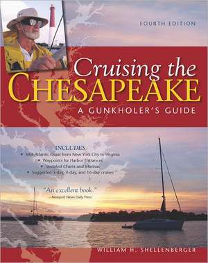 Cruising the Chesapeake: A Gunkholers Guide, 4th Edition de William Shellenberger