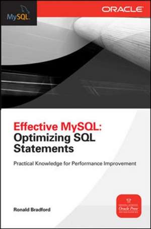 Effective MySQL Optimizing SQL Statements de Ronald Bradford