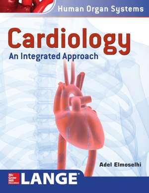 Cardiology: An Integrated Approach de Adel Elmoselhi