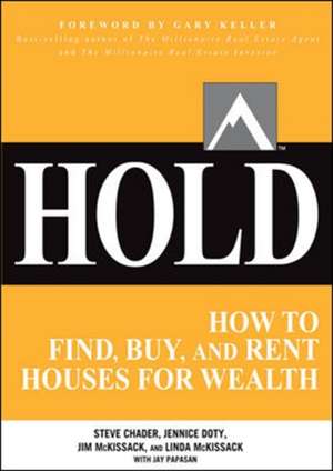 HOLD: How to Find, Buy, and Rent Houses for Wealth de Steve Chader