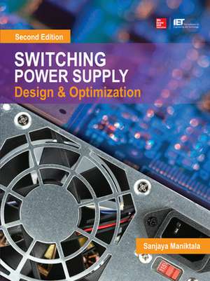 Switching Power Supply Design & Optimization de Sanjaya Maniktala
