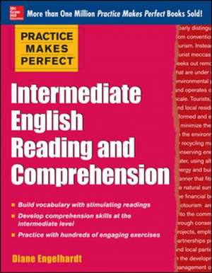 Practice Makes Perfect Intermediate English Reading and Comprehension de Diane Engelhardt