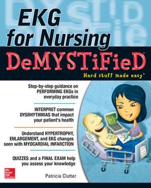 EKG's for Nursing Demystified de Pat Clutter