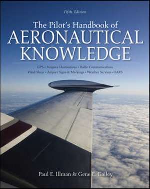 The Pilot's Handbook of Aeronautical Knowledge, Fifth Edition de Paul Illman