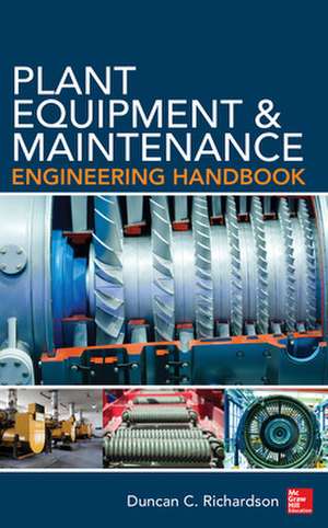 Plant Equipment & Maintenance Engineering Handbook de Duncan Richardson