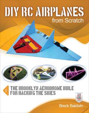 DIY RC Airplanes from Scratch de Breck Baldwin