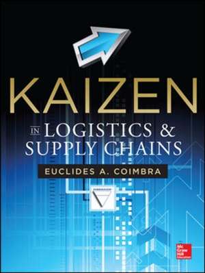 Kaizen in Logistics and Supply Chains de Euclides Coimbra