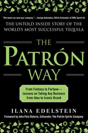 The Patron Way: From Fantasy to Fortune - Lessons on Taking Any Business From Idea to Iconic Brand de Ilana Edelstein