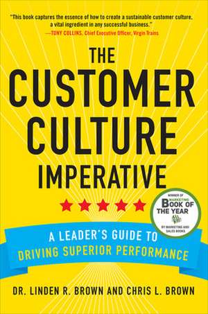 The Customer Culture Imperative: A Leader's Guide to Driving Superior Performance de Linden Brown