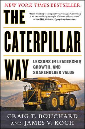 The Caterpillar Way: Lessons in Leadership, Growth, and Shareholder Value de Craig Bouchard