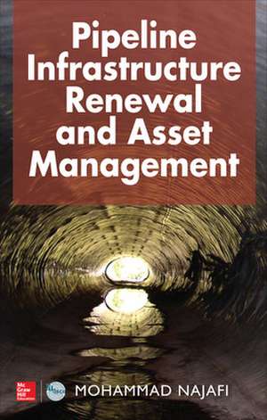 Pipeline Infrastructure Renewal and Asset Management de Mohammad Najafi