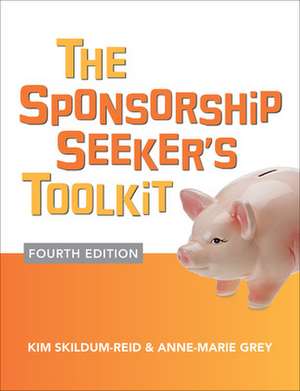 The Sponsorship Seeker's Toolkit, Fourth Edition de Kim Skildum-Reid