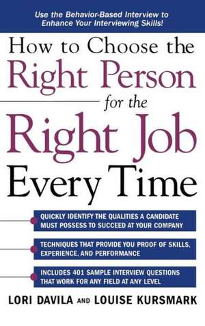 How to Choose the Right Person for the Right Job Every Time de Davila