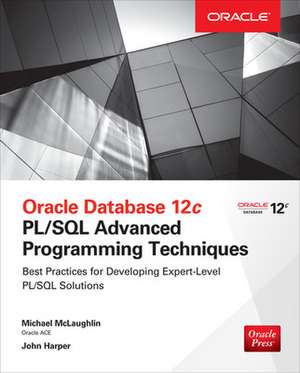 Oracle Database 12c PL/SQL Advanced Programming Techniques de Michael McLaughlin