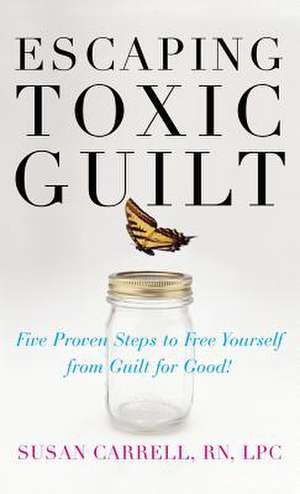 Escaping Toxic Guilt (H/C) de Susan Carrell