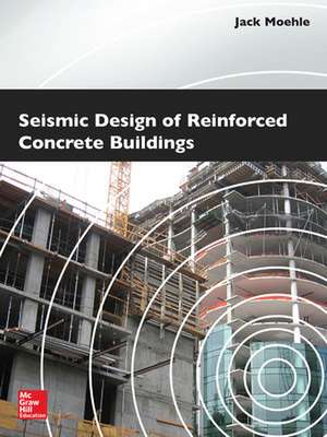 Seismic Design of Reinforced Concrete Buildings de Jack Moehle