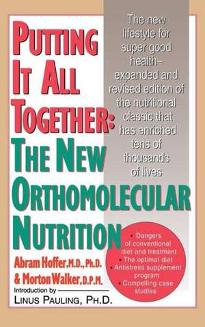 Putting It All Together: The New Othomolecular Nutrition de Morton Walker