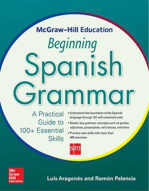 McGraw-Hill Education Beginning Spanish Grammar de Luis Aragones