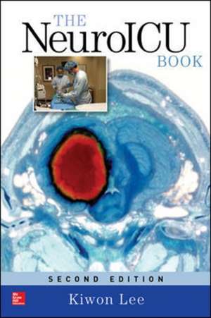 The NeuroICU Book, Second Edition de Kiwon Lee