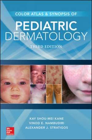 Color Atlas & Synopsis of Pediatric Dermatology, Third Edition de Kay Shou-Mei Kane