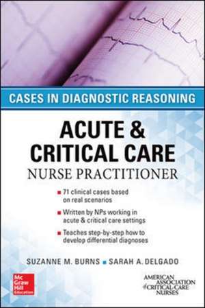 ACUTE & CRITICAL CARE NURSE PRACTITIONER: CASES IN DIAGNOSTIC REASONING de Suzanne Burns