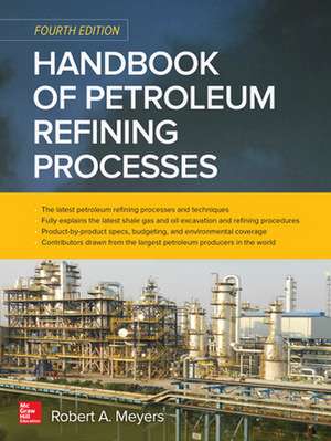 Handbook of Petroleum Refining Processes, Fourth Edition de Robert Meyers