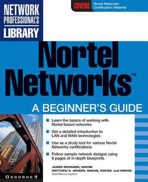 Nortel Networks: A Beginner's Guide de James Edwards