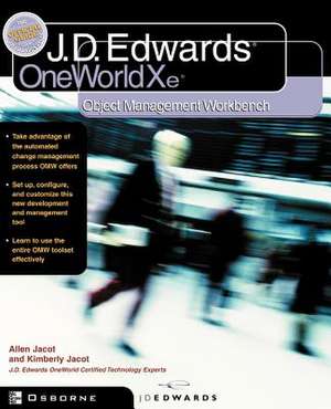 J.D.Edwards Oneworld Xe: Using Object Management Workbench de Allen Jacot