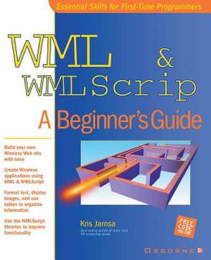 WML & WMLScript: A Beginner's Guide de Kris Jamsa