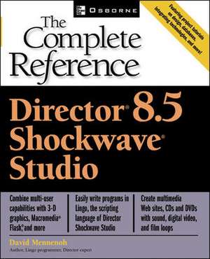 Director(R) 8.5 Shockwave(R) Studio: The Complete Reference de David Mennenoh