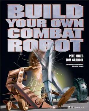 Build Your Own Combat Robot de Pete Miles