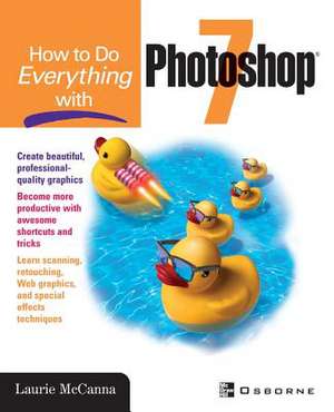 How to Do Everything with Photoshop (R) 7 de Laurie McCanna