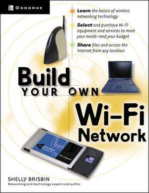 Build Your Own Wi-Fi Network de Shelly Brisbin