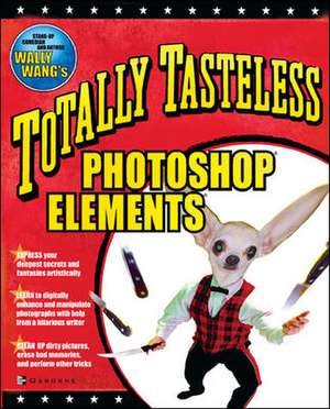 Totally Tasteless Photoshop Elements de Wally Wang