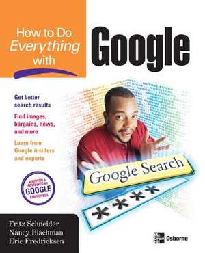 How to Do Everything with Google de Fritz Schneider