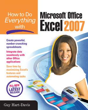 How to Do Everything with Microsoft Office Excel 2007 de Guy Hart-Davis