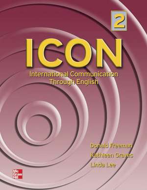 ICON: International Communication Through English 2 Student Book de Donald Freeman