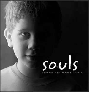 Souls: Beneath and Beyond Autism de Sharon Rosenbloom